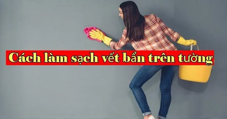 Tẩy vết bẩn dính trên tường